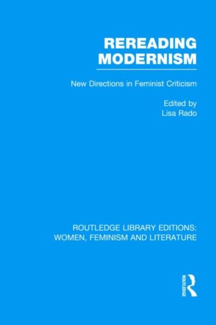 Rereading Modernism : New Directions in Feminist Criticism