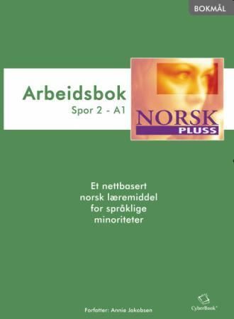 NorskPluss : arbeidsbok : spor 2 - A1 : et nettbasert norsk læremiddel for språklige minoriteter