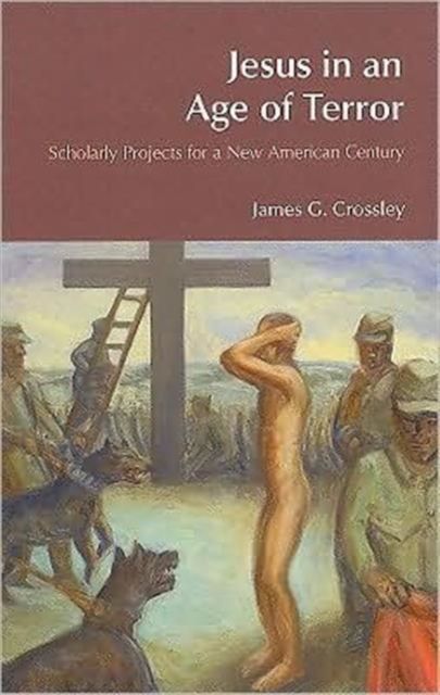 Jesus in an Age of Terror : Scholarly Projects for a New American Century