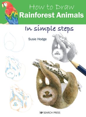 How to Draw: Rainforest Animals : In Simple Steps