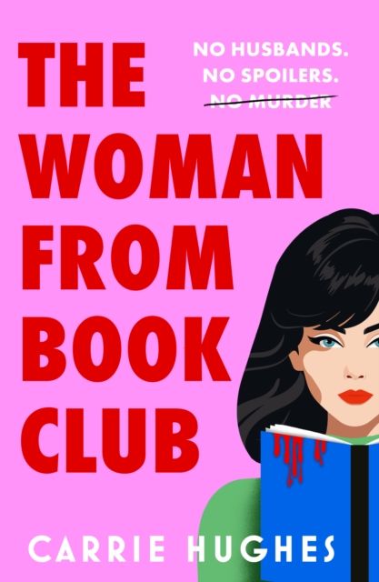 The Woman From Bookclub : A deliciously twisted, darkly comic revenge thriller about friends, husbands and book clubs.