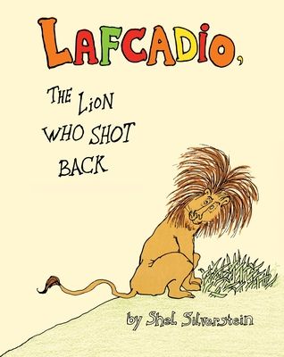 The Uncle Shelby's Story of Lafcadio, the Lion Who Shot Back