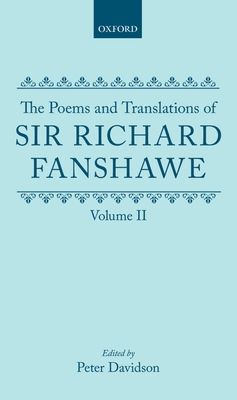 The Poems and Translations of Sir Richard Fanshawe: The Poems and Translations of Sir Richard Fanshawe Volume II