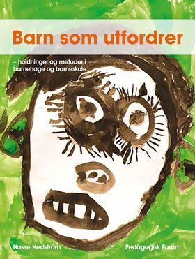 Barn som utfordrer : holdningsarbeid og metoder i barnehage og første klasse