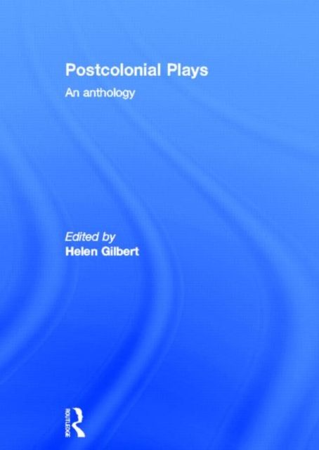 Postcolonial Plays : An Anthology