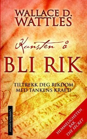 Kunsten å bli rik : tiltrekk deg rikdom ved tankens kraft!