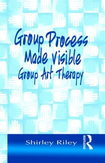 Group Process Made Visible : The Use of Art in Group Therapy