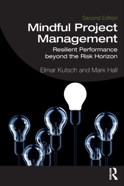 Mindful Project Management : Resilient Performance Beyond the Risk Horizon