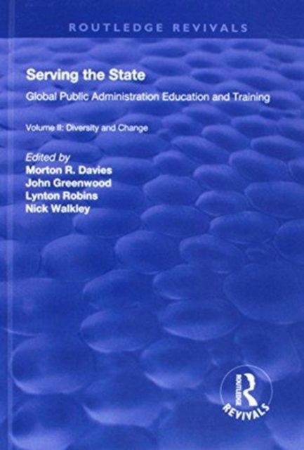 Serving the State : Global Public Administration Education and Training Volume II: Diversity and Change