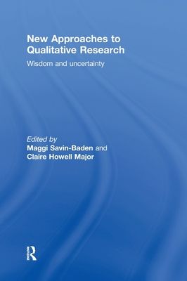 New Approaches to Qualitative Research : Wisdom and Uncertainty