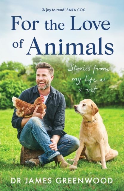 For the Love of Animals : Stories from my life as a vet