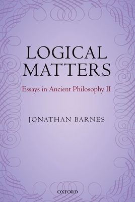 Logical Matters : Essays in Ancient Philosophy II