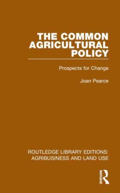 The Common Agricultural Policy : Prospects for Change