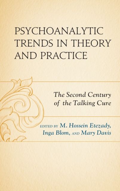 Psychoanalytic Trends in Theory and Practice : The Second Century of the Talking Cure