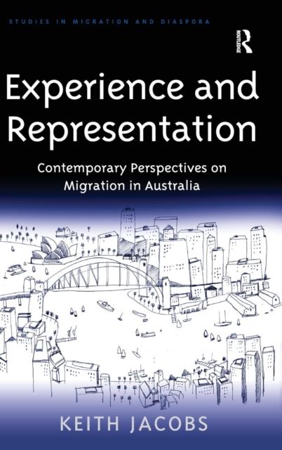 Experience and Representation : Contemporary Perspectives on Migration in Australia
