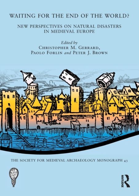 Waiting for the End of the World? : New Perspectives on Natural Disasters in Medieval Europe