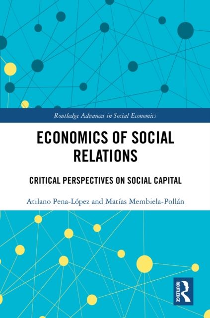 Economics of Social Relations : Critical Perspectives on Social Capital