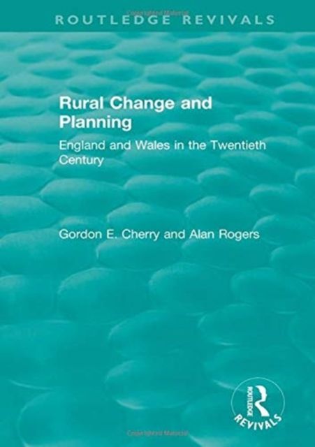 Rural Change and Planning : England and Wales in the Twentieth Century