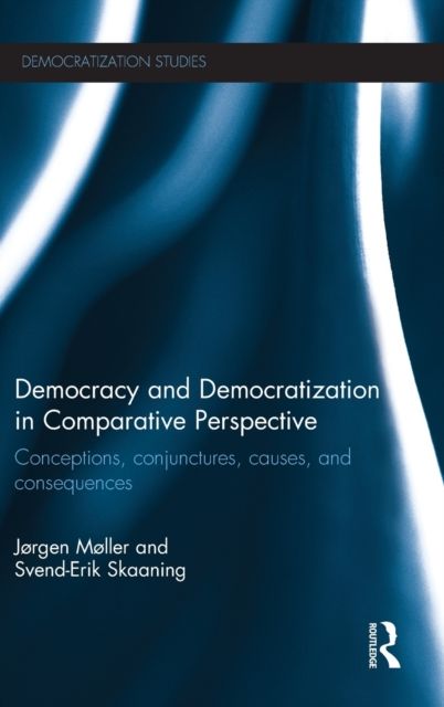 Democracy and Democratization in Comparative Perspective : Conceptions, Conjunctures, Causes, and Consequences