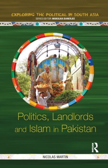 Politics, Landlords and Islam in Pakistan