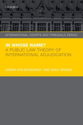 In Whose Name? : A Public Law Theory of International Adjudication