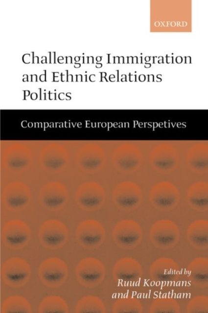 Challenging Immigration and Ethnic Relations Politics : Comparative European Perspectives