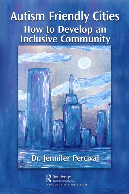 Autism Friendly Cities : How to Develop an Inclusive Community