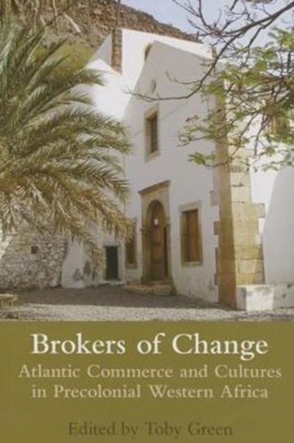 Brokers of Change : Atlantic Commerce and Cultures in Pre-Colonial Western Africa