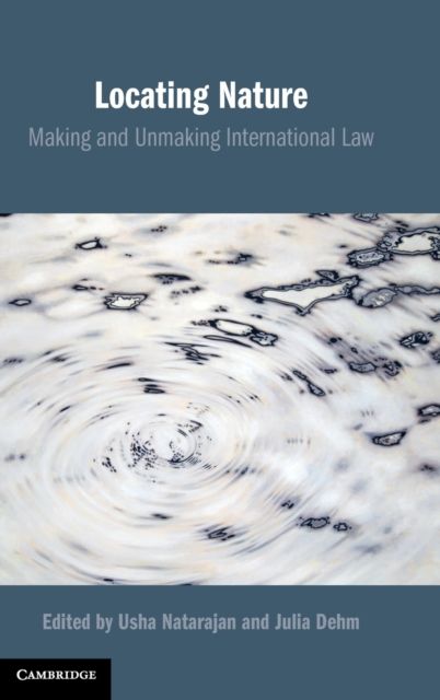 Locating Nature : Making and Unmaking International Law