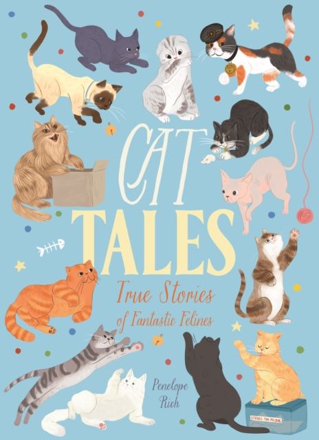 Cat Tales : True Stories of Fantastic Felines