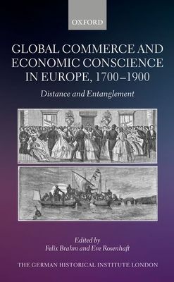 Global Commerce and Economic Conscience in Europe, 1700-1900 : Distance and Entanglement