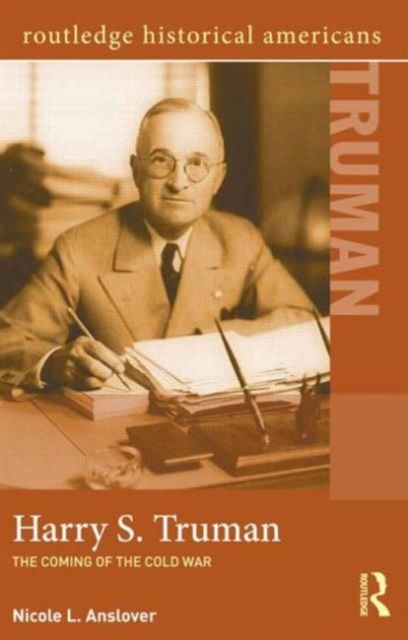 Harry S. Truman : The Coming of the Cold War