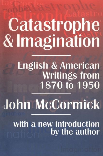 Catastrophe and Imagination : English and American Writings from 1870 to 1950
