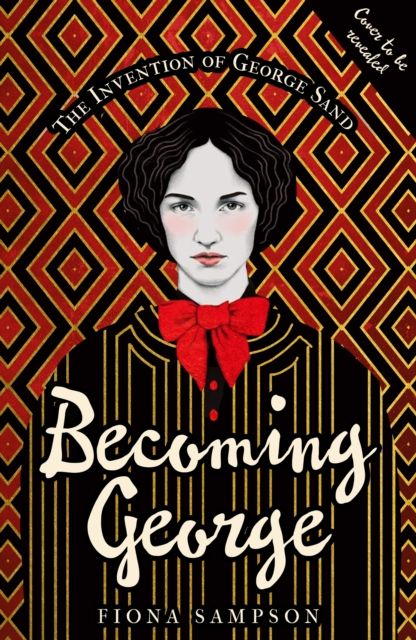 Becoming George : The Invention of George Sand