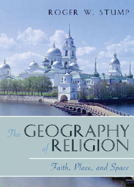 The Geography of Religion : Faith, Place, and Space