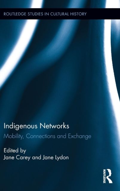 Indigenous Networks : Mobility, Connections and Exchange