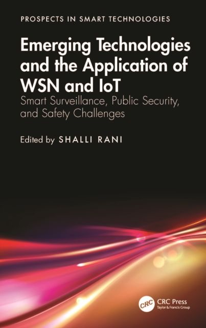 Forsidebilde av Emerging Technologies and the Application of WSN and IoT : Smart Surveillance, Public Security, and Safety Challenges