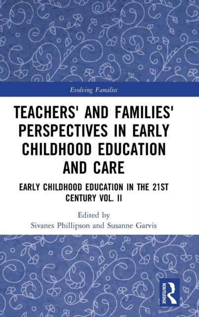 Teachers' and Families' Perspectives in Early Childhood Education and Care : Early Childhood Education in the 21st Century Vol. II