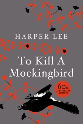 To Kill A Mockingbird : 60th Anniversary Edition