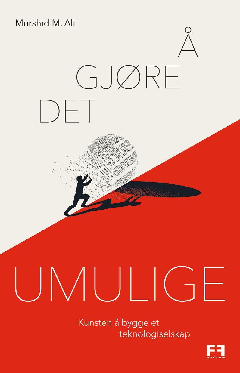 Å gjøre det umulige : kunsten å bygge et teknologiselskap