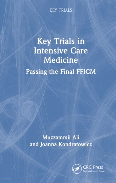 Key Trials in Intensive Care Medicine : Passing the Final FFICM