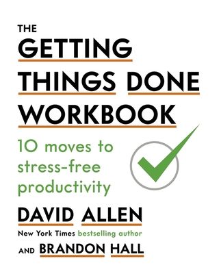 The Getting Things Done Workbook : 10 Moves to Stress-Free Productivity