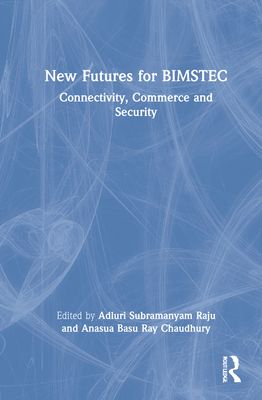Forsidebilde av New Futures for BIMSTEC : Connectivity, Commerce and Security