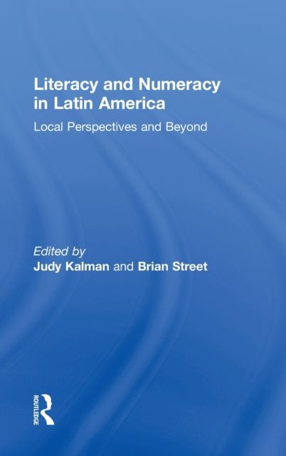 Literacy and Numeracy in Latin America : Local Perspectives and Beyond