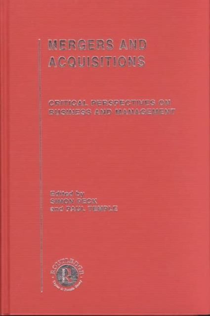 Mergers and Acquisitions : Critical Perspectives on Business and Management