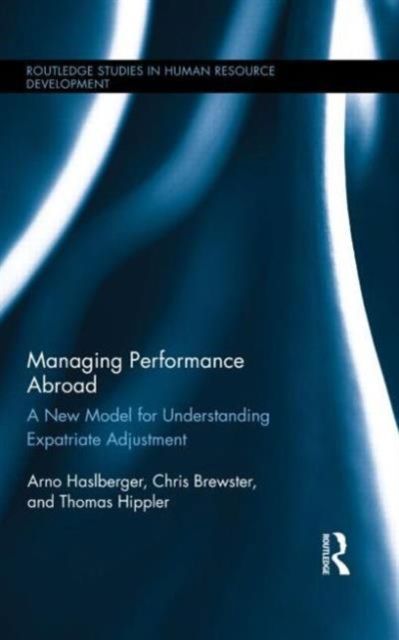 Managing Performance Abroad : A New Model for Understanding Expatriate Adjustment