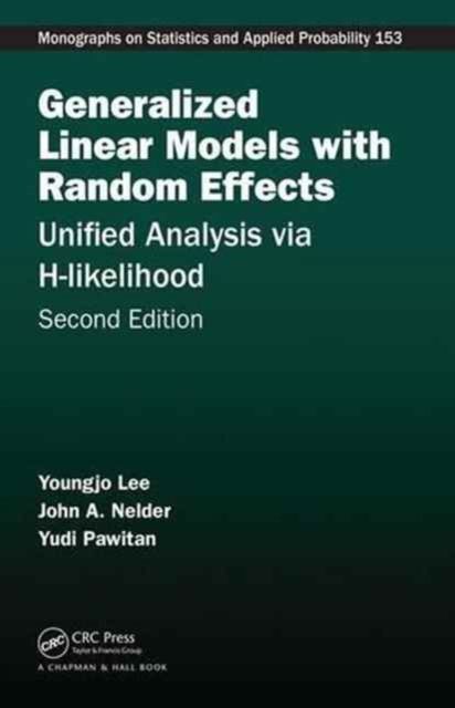 Generalized Linear Models with Random Effects : Unified Analysis via H-likelihood, Second Edition
