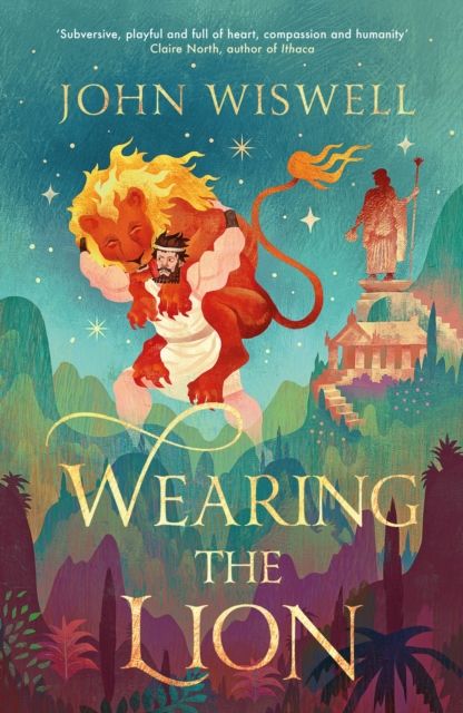 Wearing The Lion : The Story of Hercules as You've Never Read It Before, by the Nebula Award-Winning Author