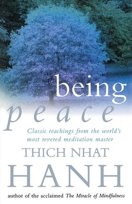Being Peace : Classic teachings from the world's most revered meditation master