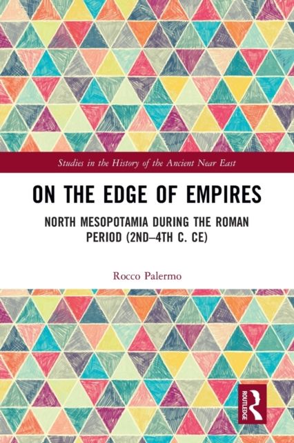 On the Edge of Empires : North Mesopotamia During the Roman Period (2nd – 4th c. CE)